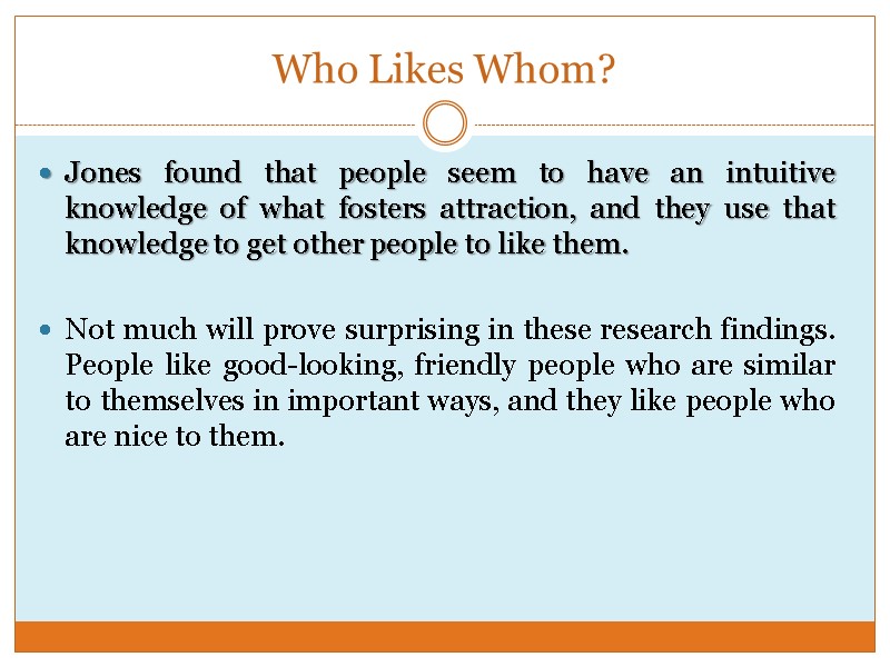 Who Likes Whom? Jones found that people seem to have an intuitive knowledge of